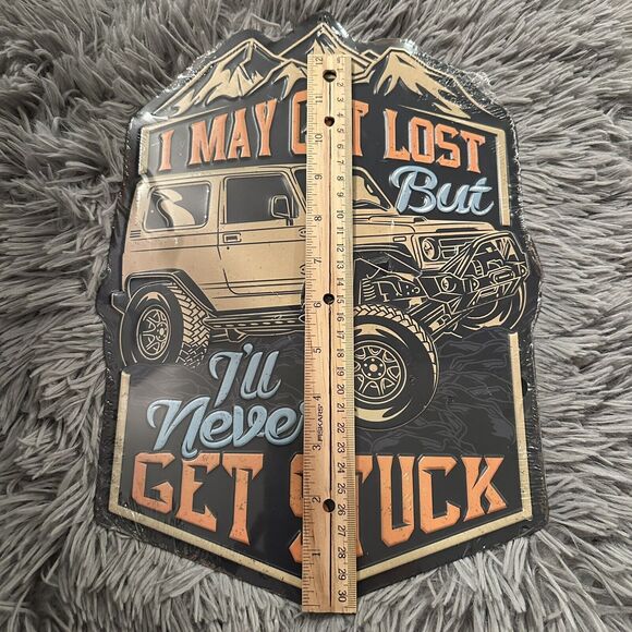 "I May Get Lost But I'll Never Get Stuck" Metal Embossed Sign 10"x14" Off-road - Picture 3 of 3